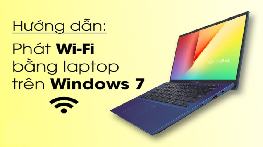 Cách phát wifi bằng laptop Win 7 đảm bảo thành công