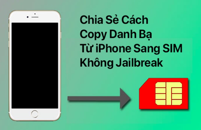 Chép danh bạ từ iPhone sang sim với máy chưa được Jailbreak
