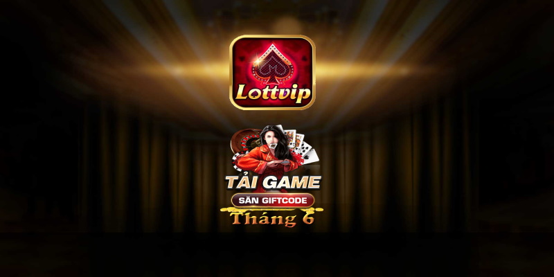 Giftcode tháng 6 từ LottVip