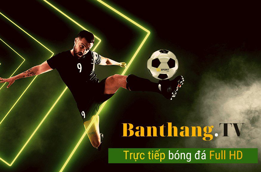 Link vào BanThang TV xem trực tiếp bóng đá